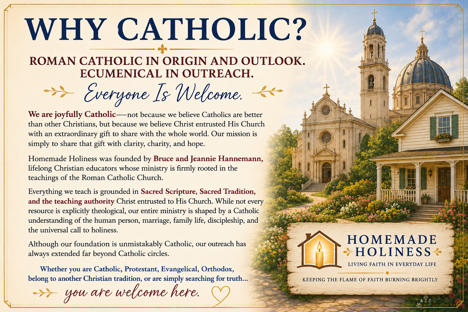Roman Catholic in origin and outlook. Ecumenical in outreach.